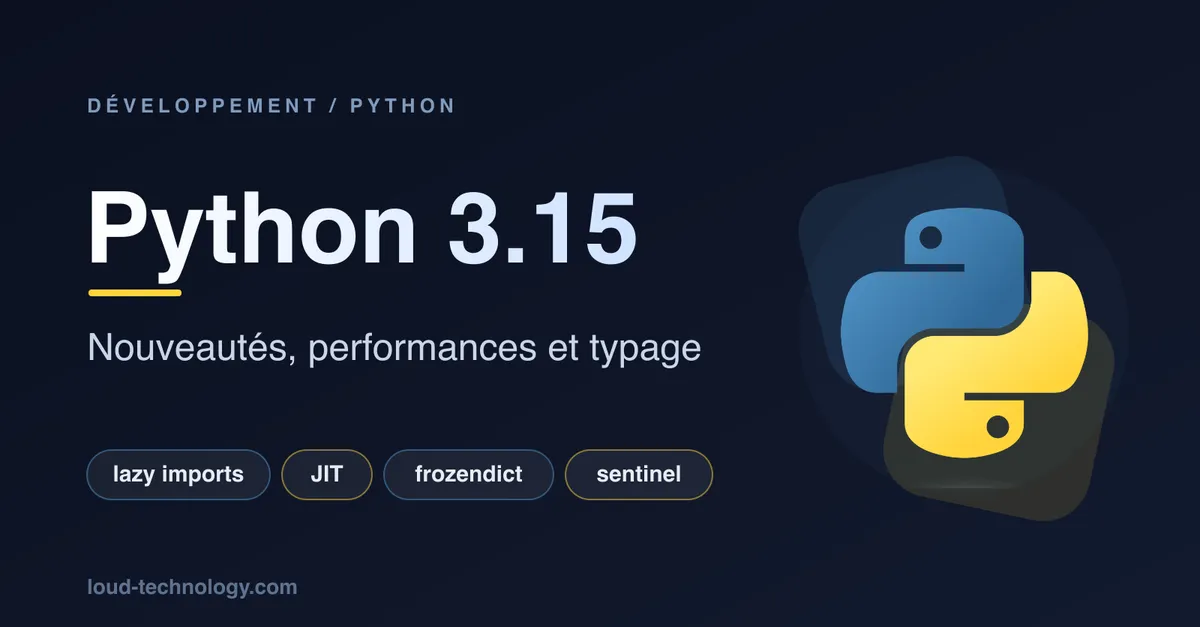 Tour d'horizon des nouveautés de Python 3.15 : lazy imports, JIT plus rapide, frozendict, sentinel et un typage plus précis.